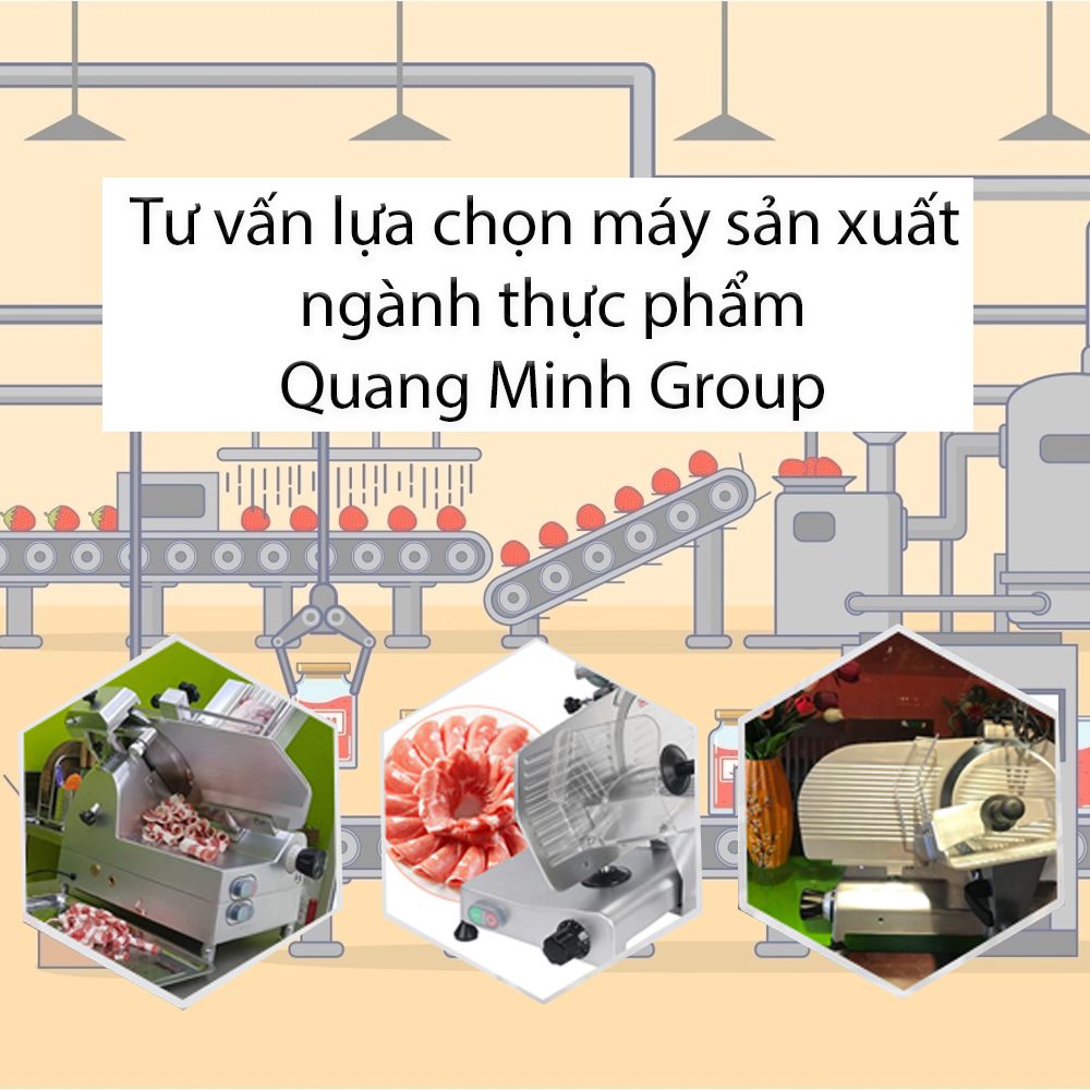 Tư vấn lựa chọn máy sản xuất cho ngành thực phẩm từ Quang Minh Group 1 Tư vấn lựa chọn máy sản xuất cho ngành thực phẩm từ Quang Minh Group