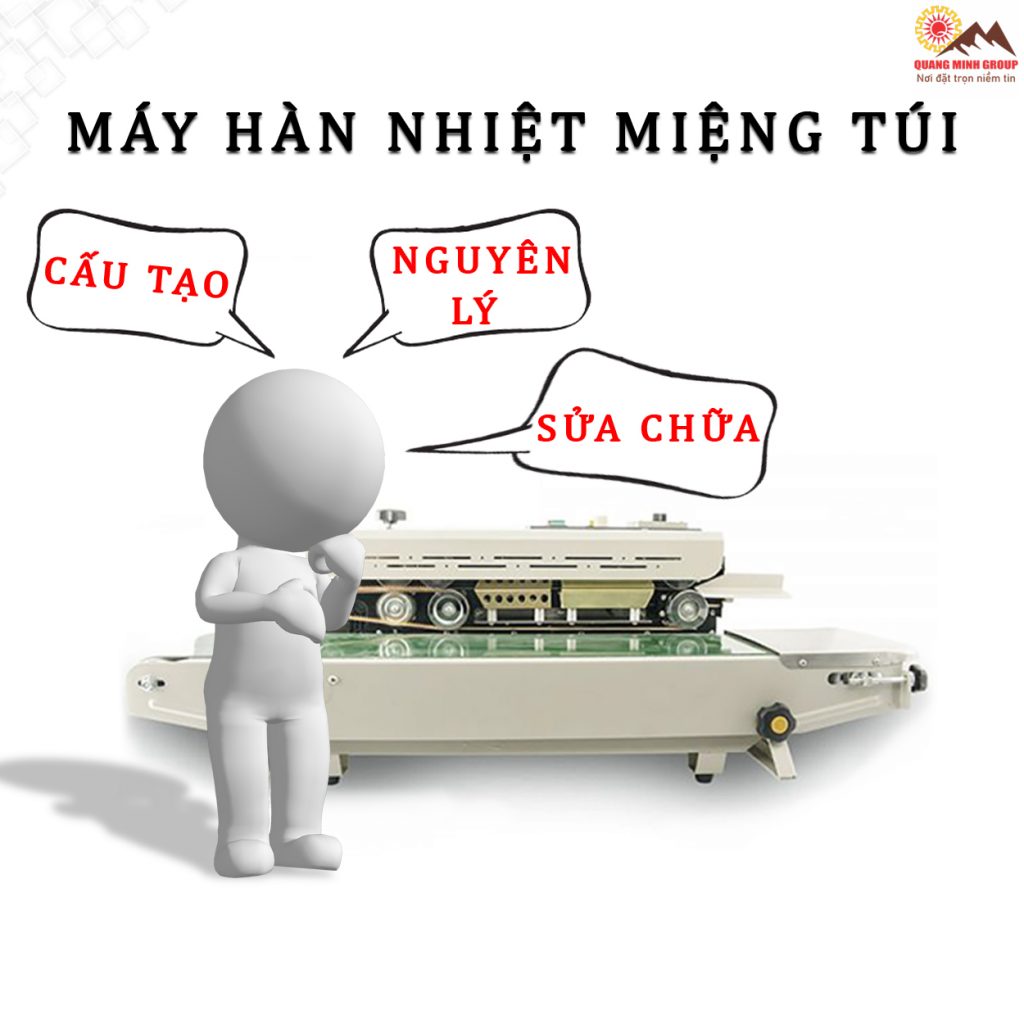KỸ THUẬT SỬ DỤNG VÀ SỬA CHỮA MÁY HÀN NHIỆT MIỆNG TÚI 2 Cấu tạo máy hàn nhiệt miệng túi