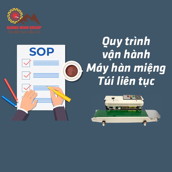 SOP Quy trình vận hành máy hàn miệng túi liên tục trong sản xuất