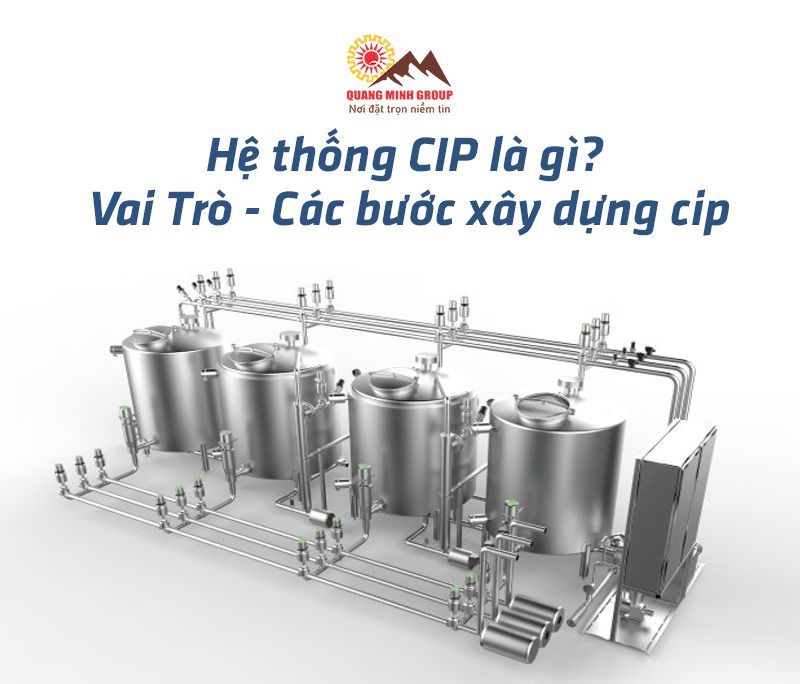 Hệ thống CIP là gì_ Vai trò của CIP cũng như các bước xây dựng CIP và bơm cip là gì