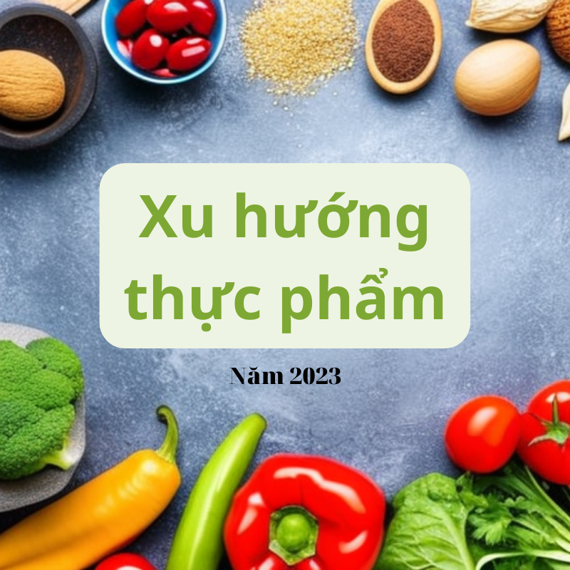 Xu hướng thực phẩm của năm 2023